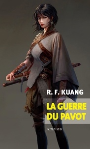 Rebecca F. Kuang - La guerre du pavot.
