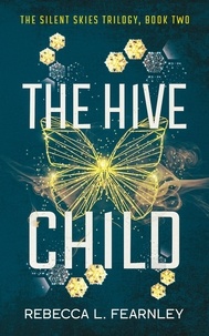  Rebecca Fearnley - The Hive Child - Silent Skies, #2.