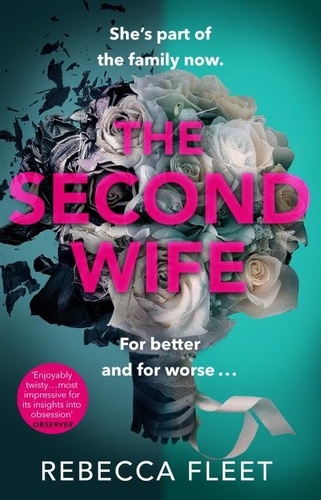 Rebecca Fleet - The Second Wife - A compelling, original and unputdownable psychological thriller.