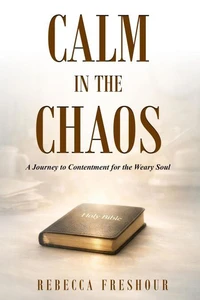Calm in the Chaos: A Journey to Contentment for the Weary Soul
