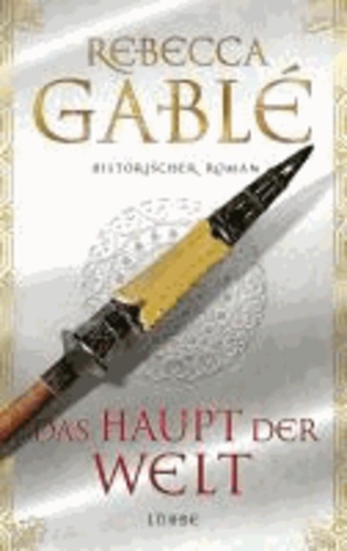 Rebecca Gablé - Das Haupt der Welt.