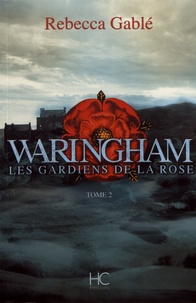 Rebecca Gablé - Waringham Tome 2 : Les gardiens de la rose.