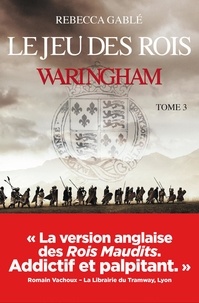 Rebecca Gablé - Waringham Tome 3 : Le jeu des rois.