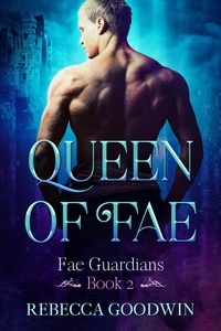  Rebecca Goodwin - Queen of Fae - Fae Guardians, #2.