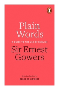 Rebecca Gowers et Ernest Gowers - Plain Words.