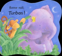 Rebecca Harry et Karen Wallace - Bonne nuit, Turban !.