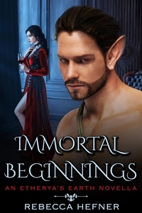 Rebecca Hefner - Immortal Beginnings - Etherya's Earth, #4.5.