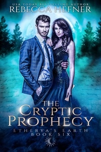  Rebecca Hefner - The Cryptic Prophecy - Etherya's Earth, #6.
