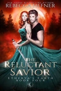  Rebecca Hefner - The Reluctant Savior - Etherya's Earth, #4.