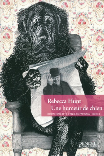 Rebecca Hunt - Une humeur de chien.
