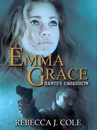 Livres audio téléchargeables gratuitement en ligne Emma Grace: Dante's Obsession  - Emma Grace, #1 par Rebecca J. Cole PDF ePub