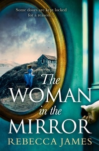 Rebecca James - The Woman In The Mirror - A haunting gothic story of obsession, tinged with suspense.