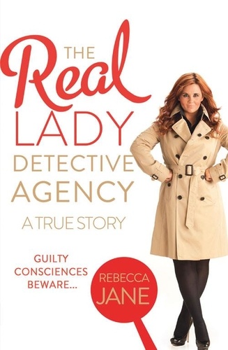 Rebecca Jane - The Real Lady Detective Agency: A True Story.