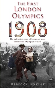 Rebecca Jenkins - The First London Olympics: 1908 - 1908.