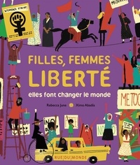 Rebecca June et Ximo Abadía - Filles, femmes, liberté - Elles font changer le monde.