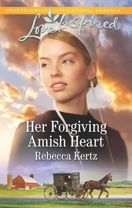 Rebecca Kertz - Her Forgiving Amish Heart.