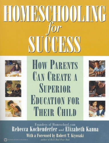 Homeschooling for Success. How Parents Can Create a Superior Education for Their Child