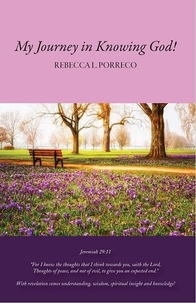 Téléchargements d'ebooks gratuits pour pc My journey in Knowing God (French Edition) par Rebecca L Porreco PDF FB2