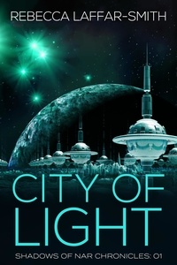  Rebecca Laffar-Smith - City of Light - Shadows of Nar, #1.