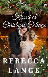  Rebecca Lange - Kissed at Christmas Cottage.