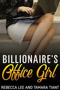  Rebecca Lee et  Tamara Tiant - Billionaire's Office Girl - Hot Naughty Billionaire Sex Stories, #3.