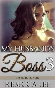 My Husband's Boss 3: I'm So Into You