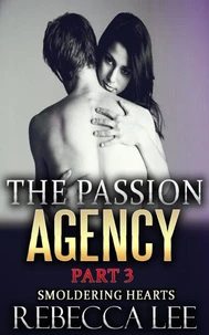 The Passion Agency Part 3: Smoldering Hearts