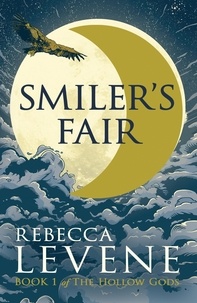 Rebecca Levene - Smiler's Fair - Book 1 of The Hollow Gods.