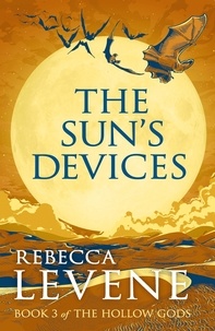 Rebecca Levene - The Sun's Devices - Book 3 of The Hollow Gods.