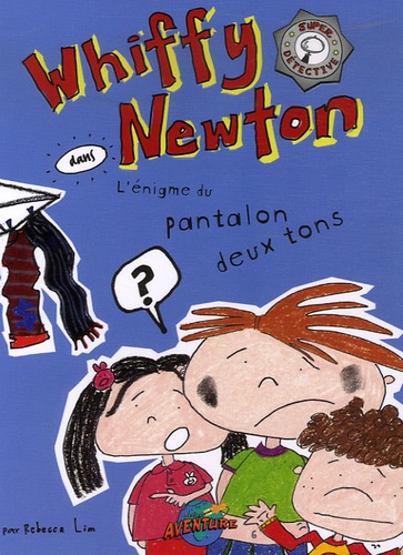 Rebecca Lim - Whiffy Newton  : L'énigme des pantalons deux tons.