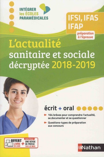L'actualité sanitaire et sociale décryptée IFSI, IFAS, IFAP. Préparation à l'épreuve, écrit + oral  Edition 2018-2019