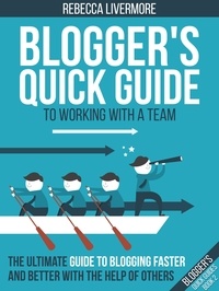  Rebecca Livermore - Blogger's Quick Guide to Working with a Team: The Ultimate Guide to Blogging Faster and Better with the Help of Others - Bloggers Quick Guides, #2.