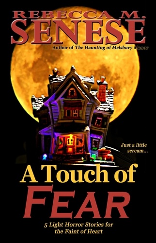  Rebecca M. Senese - A Touch of Fear: 5 Light Horror Stories for the Faint of Heart.