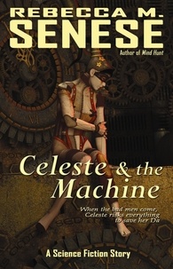  Rebecca M. Senese - Celeste and the Machine: A Science Fiction Story.