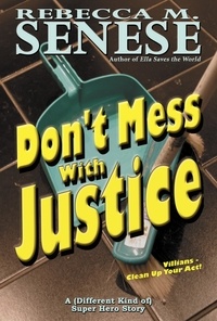  Rebecca M. Senese - Don't Mess With Justice: A Super Hero Story.