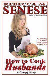  Rebecca M. Senese - How to Cook Husbands: A Creepy Story.