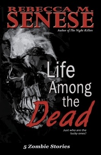  Rebecca M. Senese - Life Among the Dead: 5 Zombie Stories.