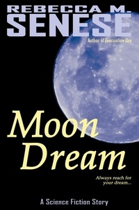  Rebecca M. Senese - Moon Dream: A Science Fiction Story.