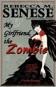  Rebecca M. Senese - My Girlfriend, the Zombie: A Zombie Romance Story.