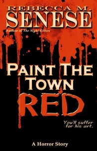  Rebecca M. Senese - Paint the Town Red: A Horror Story.