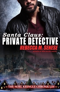  Rebecca M. Senese - Santa Claus: Private Detective - The Noel Kringle Chronicles.