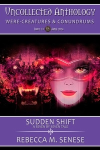  Rebecca M. Senese - Sudden Shift - Uncollected Anthology, #33.