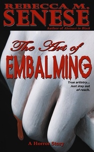 Rebecca M. Senese - The Art of Embalming: A Horror Story.