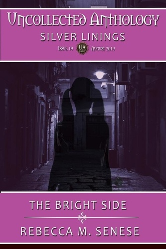  Rebecca M. Senese - The Bright Side - Uncollected Anthology, #19.