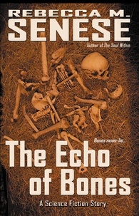  Rebecca M. Senese - The Echo of Bones: A Science Fiction Story.