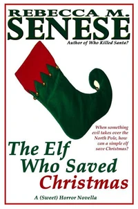 The Elf Who Saved Christmas: A (Sweet) Horror Novella