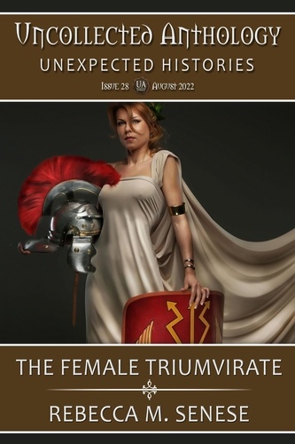  Rebecca M. Senese - The Female Triumvirate - Uncollected Anthology, #28.