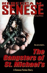  Rebecca M. Senese - The Gangsters of St. Michael's: A Science Fiction Story.