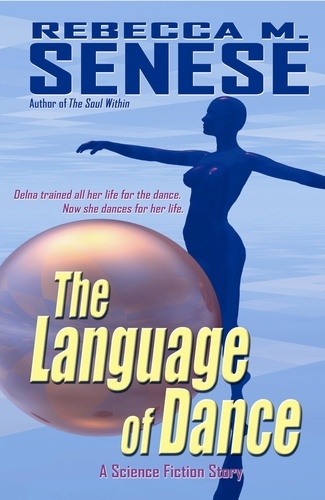  Rebecca M. Senese - The Language of Dance: A Science Fiction Story.