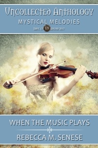  Rebecca M. Senese - When the Music Plays - Uncollected Anthology, #13.